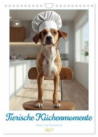 Produktbild: Tierische K&uuml;chenmomente &ndash; Humor mit Geschmack (Wandkalender 2027 DIN A4 hoch), CALVENDO Monatskalender