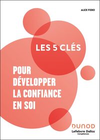 Produktbild: Les 5 cl&eacute;s pour d&eacute;velopper la confiance en soi