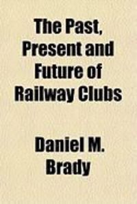 Produktbild: The Past, Present and Future of Railway Clubs