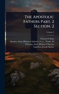 Produktbild: The Apostolic Fathers Part. 2 Section. 2