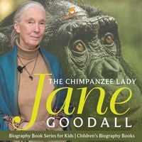 Produktbild: The Chimpanzee Lady Jane Goodall - Biography Book Series for Kids | Children's Biography Books