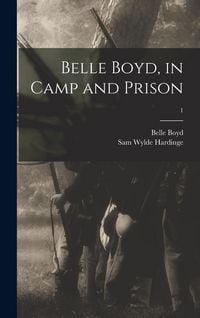 Produktbild: Belle Boyd, in Camp and Prison; 1
