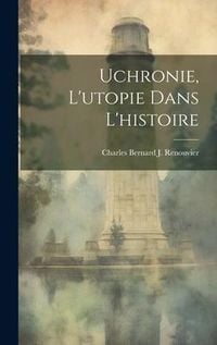 Produktbild: Uchronie, L'utopie Dans L'histoire