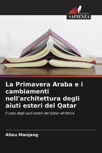 Produktbild: La Primavera Araba e i cambiamenti nell'architettura degli aiuti esteri del Qatar