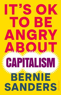 Bild vom Artikel It's OK To Be Angry About Capitalism vom Autor Bernie Sanders