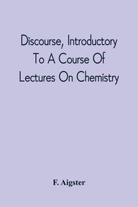 Produktbild: Discourse, Introductory To A Course Of Lectures On Chemistry