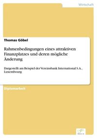 Produktbild: Rahmenbedingungen eines attraktiven Finanzplatzes und deren m&ouml;gliche &Auml;nderung