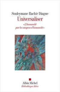 Produktbild: Universaliser : l'humanit&eacute; par les moyens d'humanit&eacute;