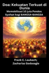 Produktbild: Doa - Kekuatan Terkuat di Dunia - Memobilisasi 10 juta Pendoa Syafaat bagi BANGSA-BANGSA