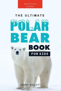 Produktbild: The Ultimate Polar Bear Book for Kids