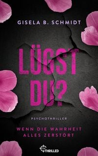 Produktbild: L&uuml;gst Du? Wenn die Wahrheit alles zerst&ouml;rt