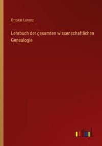 Produktbild: Lehrbuch der gesamten wissenschaftlichen Genealogie