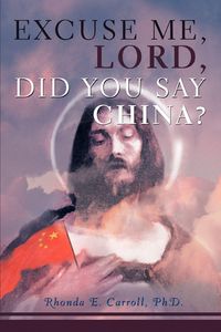 Produktbild: Excuse Me, Lord, Did You Say China?