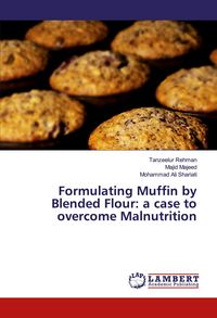 Produktbild: Formulating Muffin by Blended Flour: a case to overcome Malnutrition