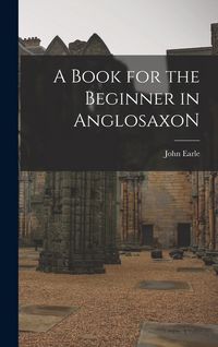 Produktbild: A Book for the Beginner in AnglosaxoN