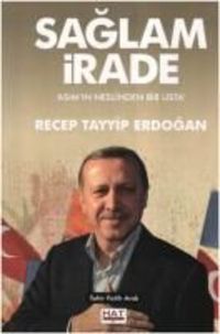 Bild vom Artikel Saglam Irade - Asimin Neslinden Bir Usta Recep Tayyip Erdogan vom Autor Tahir Fatih Andi