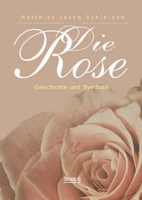 Produktbild: Schleiden, M: Rose: Geschichte und Symbolik