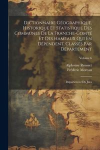 Produktbild: Dictionnaire G&eacute;ographique, Historique Et Statistique Des Communes De La Franche-Comt&eacute; Et Des Hameaux Qui En D&eacute;pendent, Class&eacute;s Par D&eacute;partement: D&eacute;part