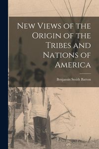 Produktbild: New Views of the Origin of the Tribes and Nations of America [microform]