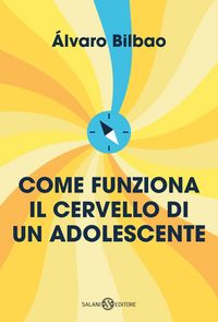 Produktbild: Come funziona il cervello di un adolescente. Consigli per prepararsi alla vita adulta