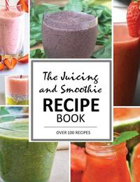Produktbild: The Juicing and Smoothie Recipe Book