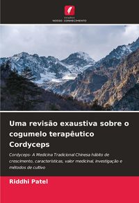 Produktbild: Uma revis&atilde;o exaustiva sobre o cogumelo terap&ecirc;utico Cordyceps