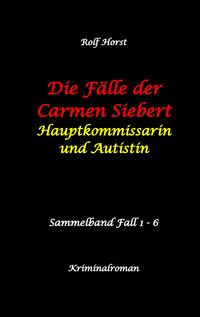 Die Fälle der Carmen Siebert - Autismus, Mord, Übergriff ...