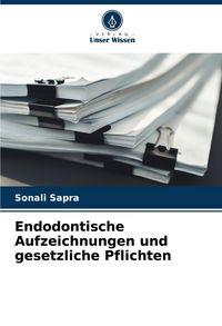Produktbild: Endodontische Aufzeichnungen und gesetzliche Pflichten