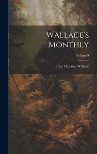 Produktbild: Wallace's Monthly; Volume 9