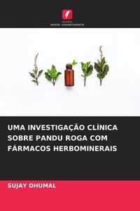 Produktbild: Uma Investiga&ccedil;&atilde;o Cl&iacute;nica Sobre Pandu Roga Com F&aacute;rmacos Herbominerais
