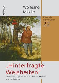 Bild vom Artikel „Hinterfragte Weisheiten“ vom Autor Wolfgang Mieder
