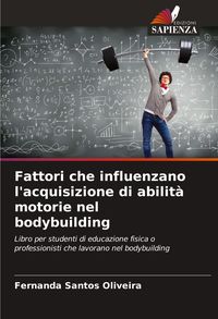Produktbild: Fattori che influenzano l'acquisizione di abilit&agrave; motorie nel bodybuilding