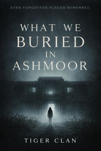 Produktbild: What We Buried in Ashmoor