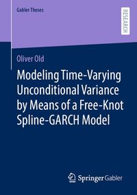 Produktbild: Modeling Time-Varying Unconditional Variance by Means of a Free-Knot Spline-GARCH Model