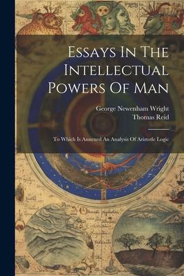 Produktbild: Essays In The Intellectual Powers Of Man: To Which Is Annexed An Analysis Of Aristotle Logic