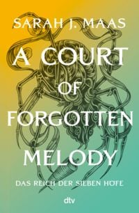 Produktbild Das Reich der Sieben Höfe – A Court of Forgotten Melody