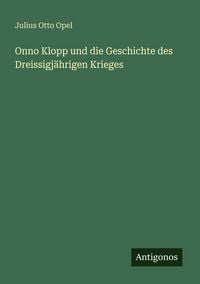 Produktbild: Onno Klopp und die Geschichte des Dreissigj&auml;hrigen Krieges
