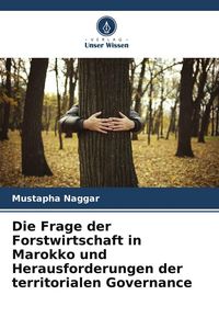 Produktbild: Die Frage der Forstwirtschaft in Marokko und Herausforderungen der territorialen Governance