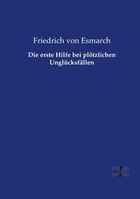 Produktbild: Die erste Hilfe bei pl&ouml;tzlichen Ungl&uuml;cksf&auml;llen