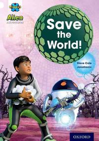 Produktbild: Cole, S: Project X: Alien Adventures: White: Save The World!
