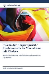 Produktbild: "Wenn der K&ouml;rper spricht." Psychosomatik im Monodrama mit Kindern