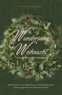 Produktbild: Wundersame Weihnacht - Die geheimnisvolle Begegnung: Geschichten und M&auml;rchen zur Weihnachtszeit