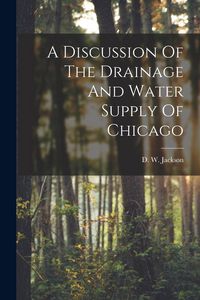 Produktbild: A Discussion Of The Drainage And Water Supply Of Chicago
