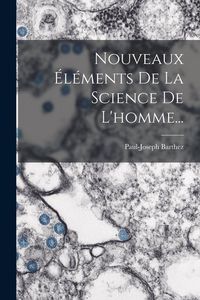 Produktbild: Nouveaux &Eacute;l&eacute;ments De La Science De L'homme...