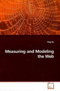 Produktbild: Xu, Y: Measuring and Modeling the Web