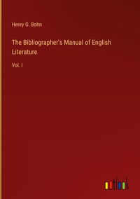 Produktbild: The Bibliographer's Manual of English Literature