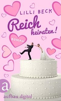 Bild vom Artikel Reich heiraten vom Autor Lilli Beck