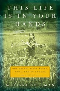 Produktbild: This Life Is in Your Hands: One Dream, Sixty Acres, and a Family Undone