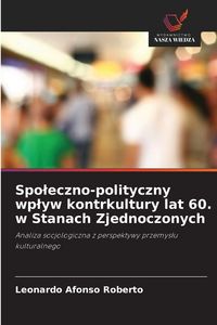Produktbild: Spo&iquest;eczno-polityczny wp&iquest;yw kontrkultury lat 60. w Stanach Zjednoczonych