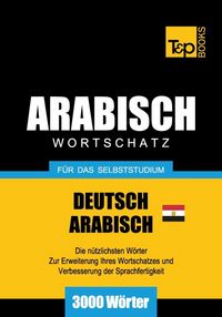 Produktbild: Wortschatz Deutsch-&Auml;gyptisch-Arabisch f&uuml;r das Selbststudium - 3000 W&ouml;rter